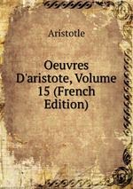 Oeuvres D`aristote, Volume 15 (French Edition)