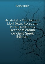 Aristotelis Politicorum Libri Octo: Accedunt Variae Lectiones Oeconomicorum (Ancient Greek Edition)