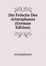 Die Frsche Des Aristophanes (German Edition)
