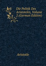 Die Politik Des Aristoteles, Volume 2 (German Edition)