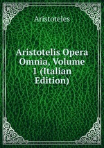Aristotelis Opera Omnia, Volume 1 (Italian Edition)