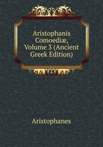 Aristophanis Comoedi, Volume 3 (Ancient Greek Edition)