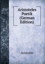 Aristoteles Poetik (German Edition)