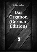 Das Organon (German Edition)
