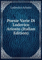 Poesie Varie Di Lodovico Ariosto (Italian Edition)