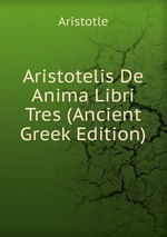 Aristotelis De Anima Libri Tres (Ancient Greek Edition)