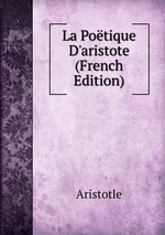 La Potique D`aristote (French Edition)