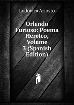Orlando Furioso: Poema Heroico, Volume 3 (Spanish Edition)