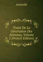 Trait De La Gnration Des Animaux, Volume 2 (French Edition)
