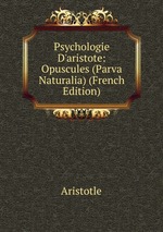 Psychologie D`aristote: Opuscules (Parva Naturalia) (French Edition)
