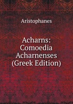Acharns: Comoedia Acharnenses (Greek Edition)