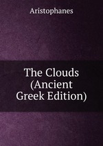 The Clouds (Ancient Greek Edition)