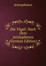 Die Vgel: Nach Dem Aristophanes (German Edition)
