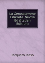 La Gerusalemme Liberata. Nuova Ed (Italian Edition)