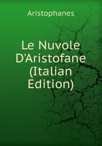 Le Nuvole D`Aristofane (Italian Edition)