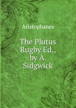 The Plutus Rugby Ed., by A. Sidgwick