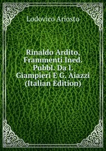 Rinaldo Ardito, Frammenti Ined. Pubbl. Da I. Giampieri E G. Aiazzi (Italian Edition)