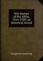 War stamps of the Allies, 1914-1920: an historical record