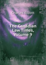 The Canadian Law Times, Volume 9