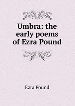 Umbra: the early poems of Ezra Pound