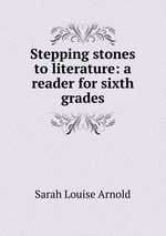 Stepping stones to literature: a reader for sixth grades