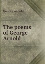 The poems of George Arnold