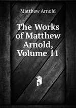 The Works of Matthew Arnold, Volume 11
