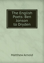 The English Poets: Ben Jonson to Dryden