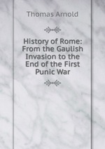 History of Rome: From the Gaulish Invasion to the End of the First Punic War