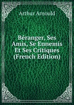 Branger, Ses Amis, Se Ennemis Et Ses Critiques (French Edition)