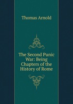 The Second Punic War: Being Chapters of the History of Rome