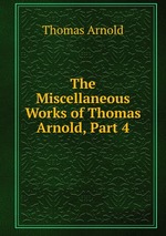 The Miscellaneous Works of Thomas Arnold, Part 4