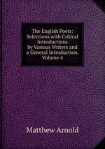 The English Poets: Selections with Critical Introductions by Various Writers and a General Introduction, Volume 4