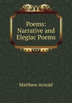 Poems: Narrative and Elegiac Poems