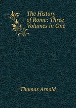 The History of Rome: Three Volumes in One