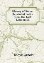 History of Rome: Reprinted Entire from the Last London Ed
