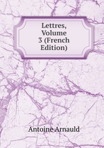 Lettres, Volume 3 (French Edition)