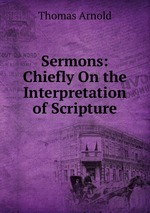 Sermons: Chiefly On the Interpretation of Scripture