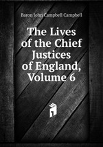 The Lives of the Chief Justices of England, Volume 6