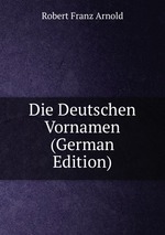 Die Deutschen Vornamen (German Edition)