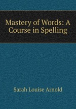 Mastery of Words: A Course in Spelling