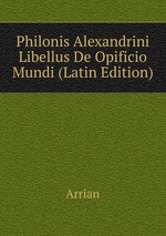 Philonis Alexandrini Libellus De Opificio Mundi (Latin Edition)