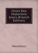 Choix Des Historiens Grecs (French Edition)