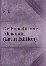 De Expeditione Alexandri (Latin Edition)