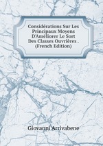 Considrations Sur Les Principaux Moyens D`Amliorer Le Sort Des Classes Ouvrires . (French Edition)