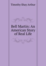 Bell Martin: An American Story of Real Life