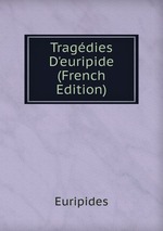 Tragdies D`euripide (French Edition)