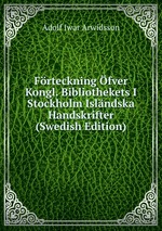 Frteckning fver Kongl. Bibliothekets I Stockholm Islndska Handskrifter (Swedish Edition)