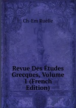 Revue Des tudes Grecques, Volume 1 (French Edition)