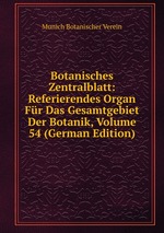Botanisches Zentralblatt: Referierendes Organ Fr Das Gesamtgebiet Der Botanik, Volume 54 (German Edition)